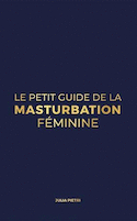 Petit guide de la masturbation féminine (Le)